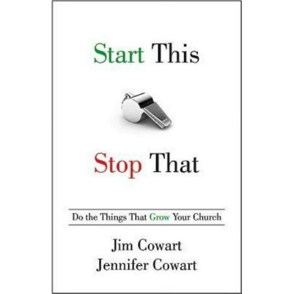 Start This, Stop That: Do the Things That Grow Your Church, (Paperback)