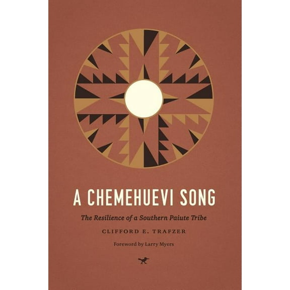 Indigenous Confluences A Chemehuevi Song: The Resilience of a Southern Paiute Tribe, (Paperback)