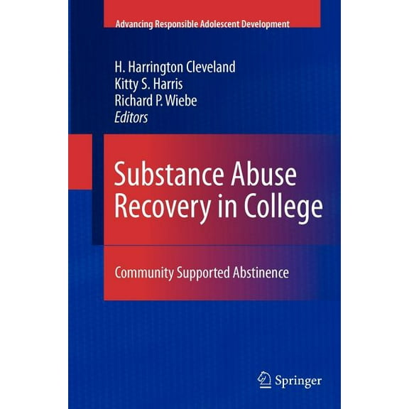 Advancing Responsible Adolescent Develop Substance Abuse Recovery in College: Community Supported Abstinence, (Paperback)