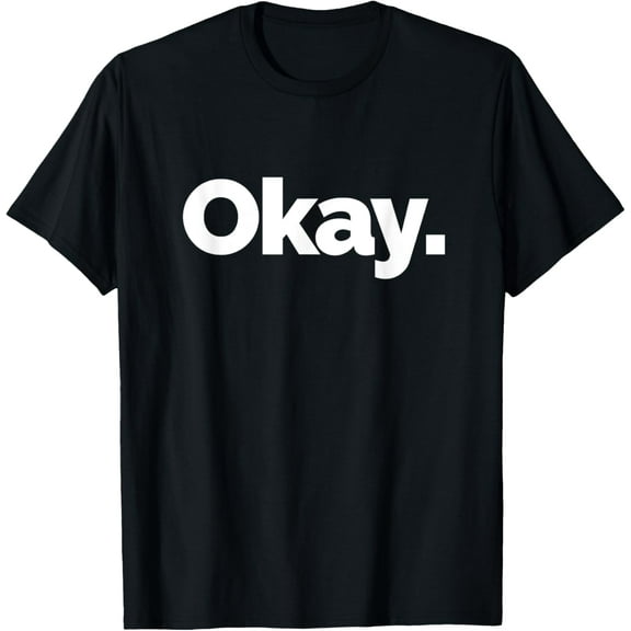 That Says Okay T-Shirt