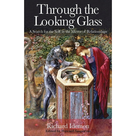 Through the Looking Glass: A Search for the Self in the Mirror of Relationships, (Paperback)