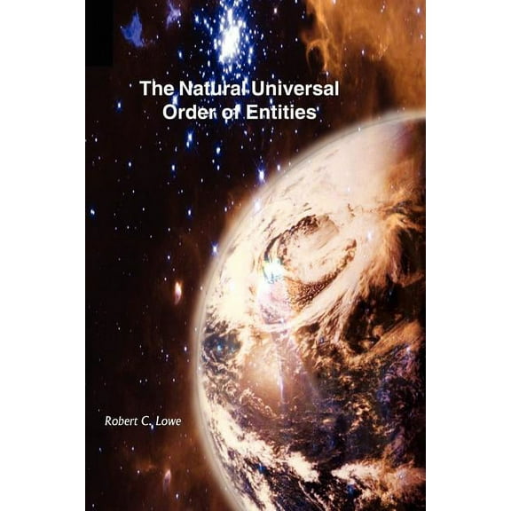 The Natural Universal Order of Entities, (Paperback)