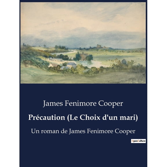 Précaution (Le Choix d'un mari): Un roman de James Fenimore Cooper, (Paperback)