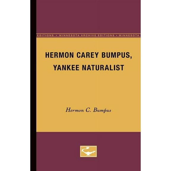 Minnesota Archive Editions Hermon Carey Bumpus, Yankee Naturalist, (Paperback)