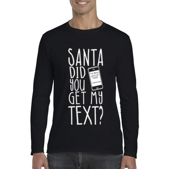 MmF - Mens Long Sleeve T-Shirts - SANTA DID YOU GET MY TEXT?
