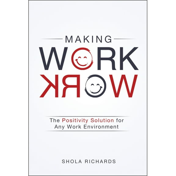 Pre-Owned Making Work Work: The Positivity Solution for Any Work Environment (Hardcover) 1454918721 9781454918721