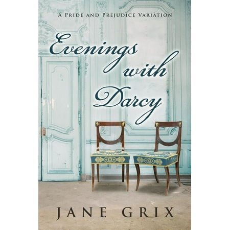Evenings with Darcy: A Pride and Prejudice Variation - eBook