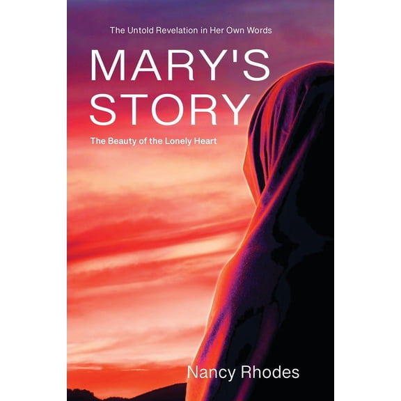 Mary's Story: The Beauty of the Lonely Heart, (Paperback)