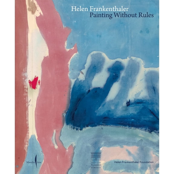 Helen Frankenthaler: Painting Without Rules, (Hardcover)