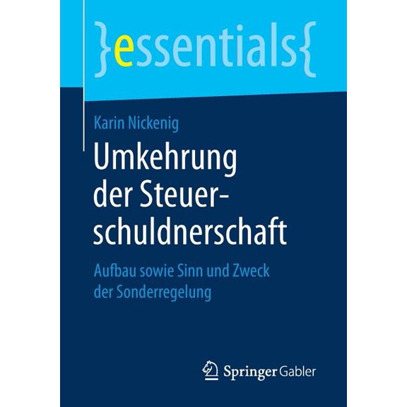 Essentials Umkehrung Der Steuerschuldnerschaft: Aufbau Sowie Sinn Und Zweck Der Sonderregelung, (Paperback)