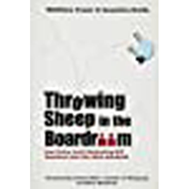 Throwing Sheep in the Boardroom: How Online Social Networking Will Transform Your Life, Work and World