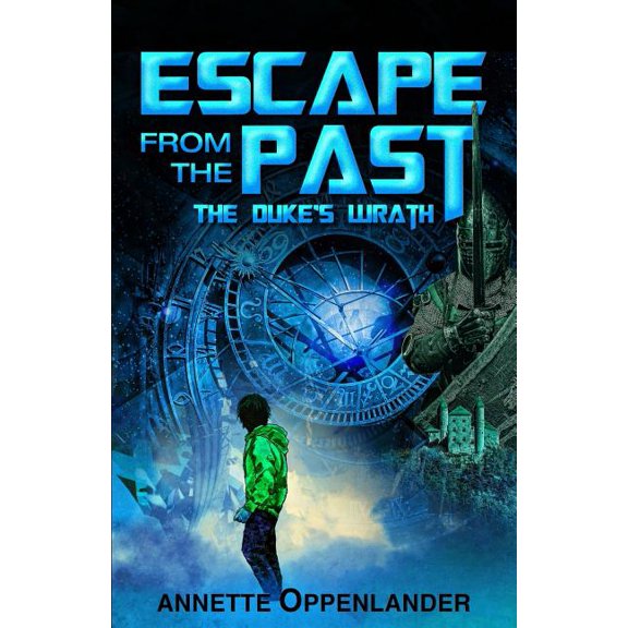 Escape from the Past Escape From the Past: The Duke's Wrath, Book 1, (Paperback)