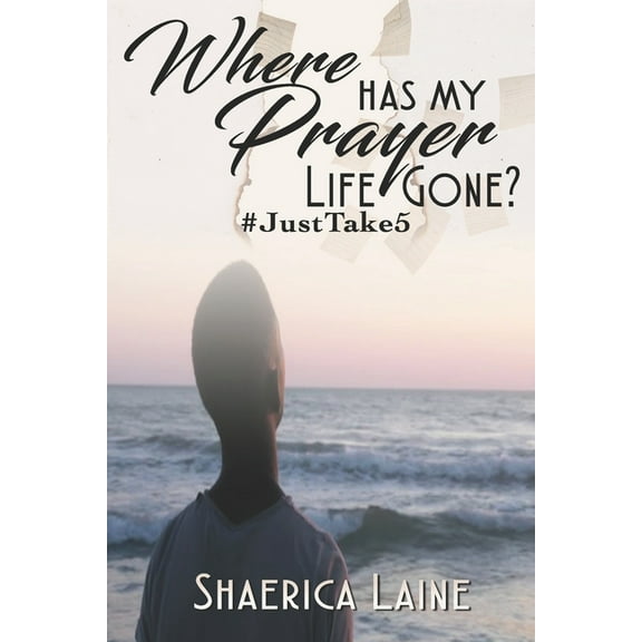 Where Has My Prayer Life Gone? : #JustTake5 (Paperback)
