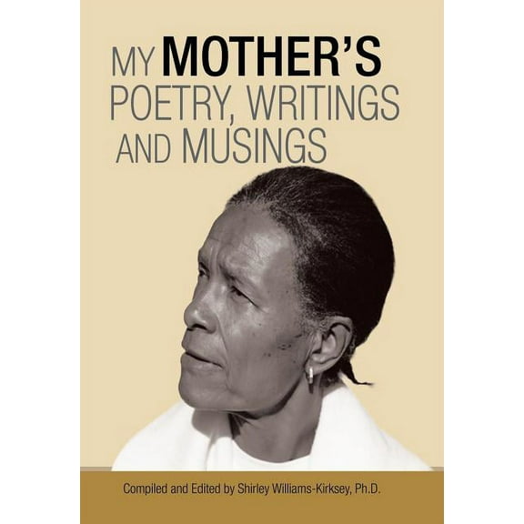 My Mother'S Poetry, Writings and Musings, (Hardcover)