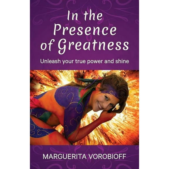 In the Presence of Greatness: Unleash Your True Power and Shine, (Paperback)
