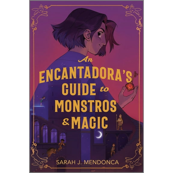 Sarah J. Mendonca: An Encantadora's Guide to Monstros and Magic (Hardcover)