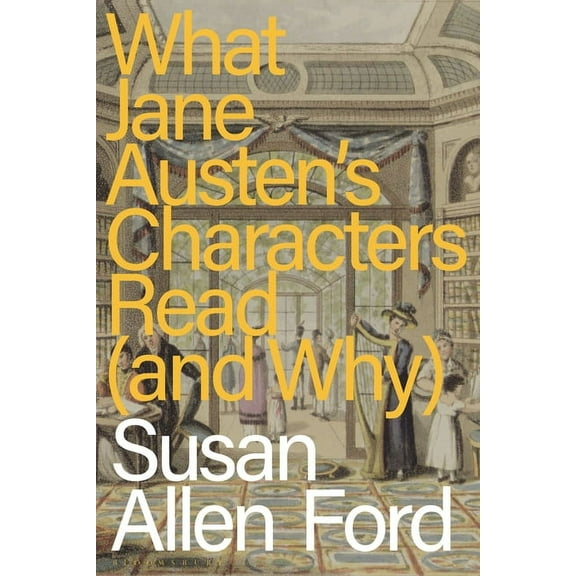 What Jane Austen's Characters Read (and Why), (Paperback)