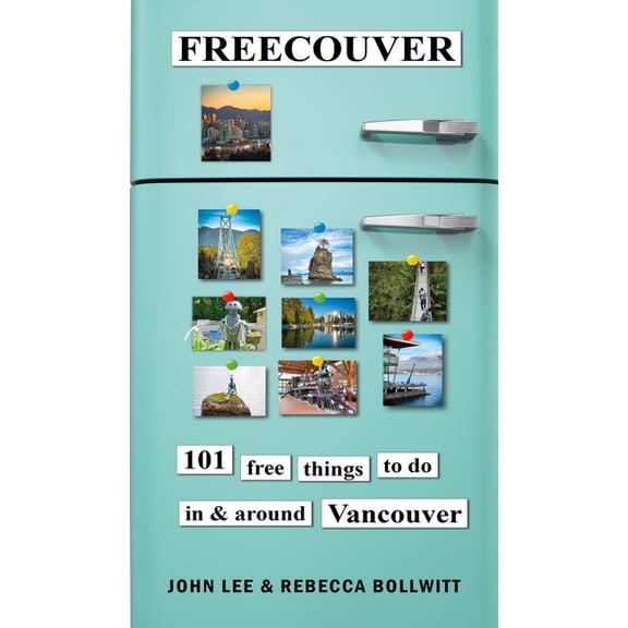Freecouver: 101 Free Things to Do in and Around Vancouver, (Paperback)