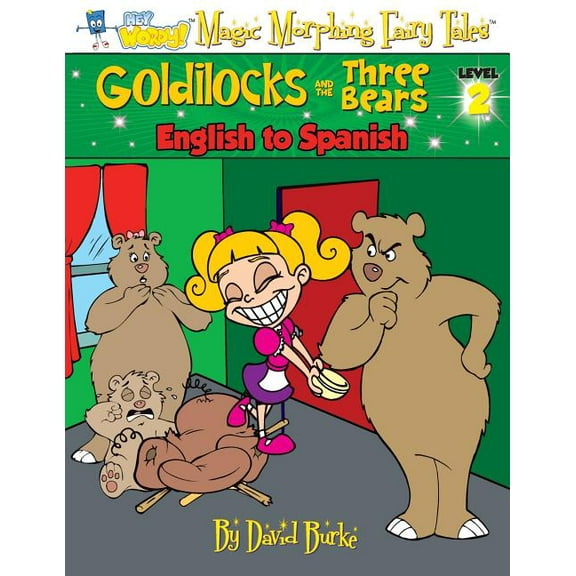 Hey Wordy Magic Morphing Fairy Tales Goldilocks and the Three Bears: English to Spanish, Level 2, Book 2, (Paperback)