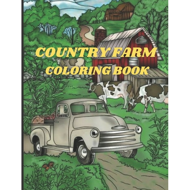 Country Farm Coloring Book : An Adult Coloring Book with Charming Country Life, Playful Animals, Beautiful Flowers, and Nature Scenes for Relaxation ...
