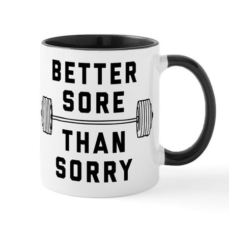 

CafePress - Better Sore Than Sorry - 11 oz Ceramic Mug - Novelty Coffee Tea Cup