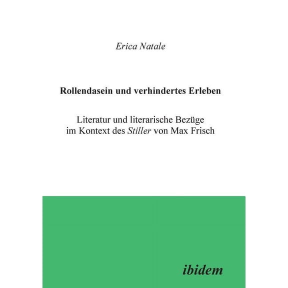 Rollendasein und verhindertes Erleben. Literatur und literarische BezÃ¼ge im Kontext des Stiller von Max Frisch, (Paperback)