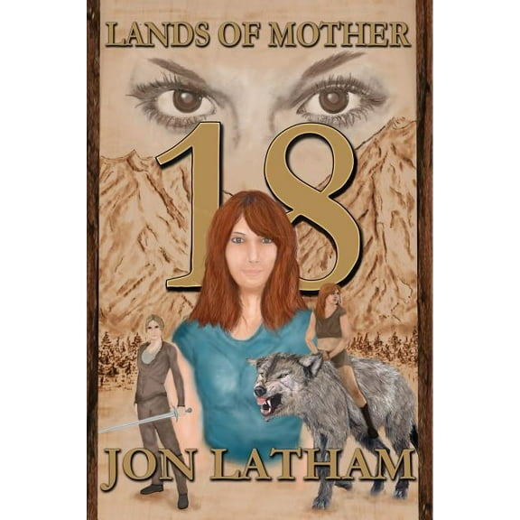 Lands of Mother 18: A Lands of Mother Novel, Book 1, (Paperback)