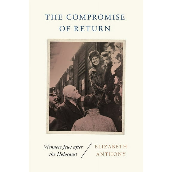 The Compromise of Return: Viennese Jews After the Holocaust, (Paperback)
