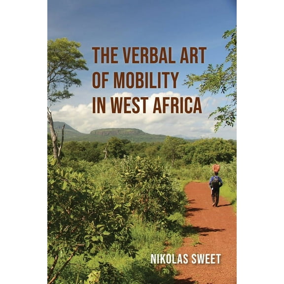 The Verbal Art of Mobility in West Africa, (Paperback)
