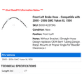 thumbnail image 2 of Front Left Brake Hose - Compatible with 2000 - 2006 GMC Yukon XL 1500 2001 2002 2003 2004 2005, 2 of 2