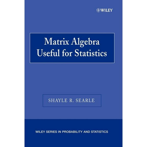 Wiley Probability and Statistics Matrix Algebra Useful for Statistics, (Paperback)