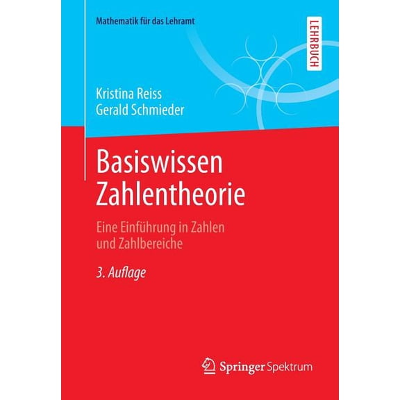 Mathematik Für Das Lehramt Basiswissen Zahlentheorie: Eine Einführung in Zahlen Und Zahlbereiche, (Paperback)