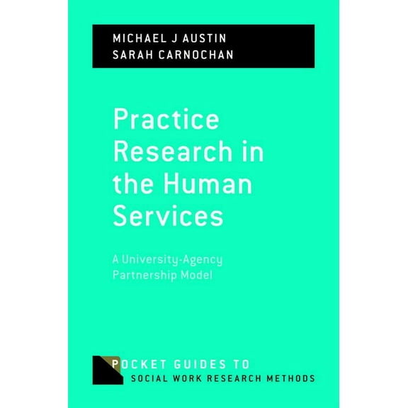Pocket Guides to Social Work Research Me Practice Research in the Human Services: A University-Agency Partnership Model, (Paperback)