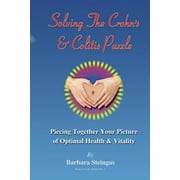 Radiant Life: Solving The Crohn's & Colitis Puzzle: Piecing Together Your Picture of Optimal Health & Vitality (Paperback)
