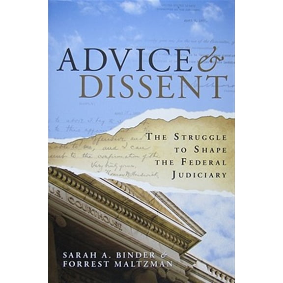 Pre-Owned Advice and Dissent : The Struggle to Shape the Federal Judiciary (Paperback)