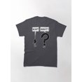 thumbnail image 2 of Wait, What? T-Shirt Sizes S-5Xl GooGate, 2 of 5