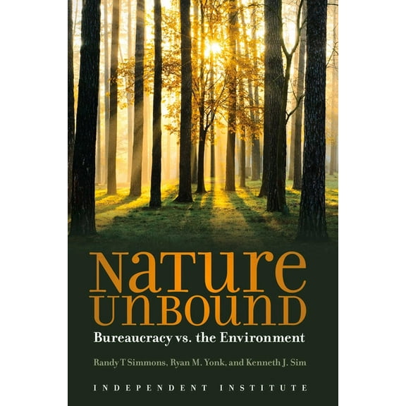 Nature Unbound: Bureaucracy vs. the Environment, (Paperback)