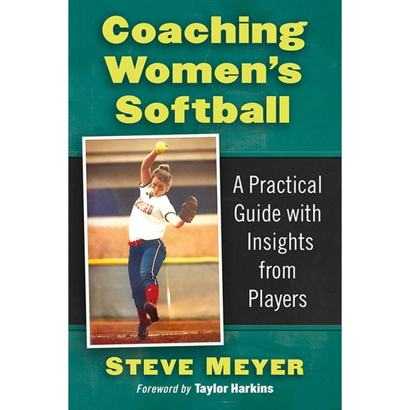 Coaching Women's Softball: A Practical Guide with Insights from Players, (Paperback)