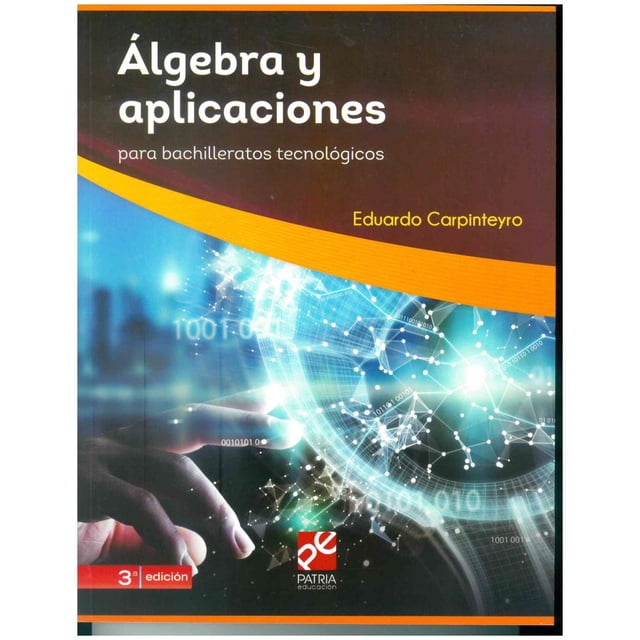 ALGEBRA Y APLICACIONES GRUPO EDITORIAL PATRIA EDUARDO CARPINTEYRO VIGIL