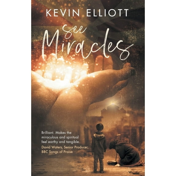 See Miracles: Praying Effectively for the Supernatural Christian Life, (Paperback)