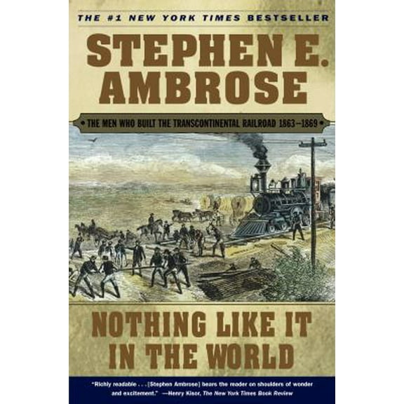 Pre-Owned Nothing Like It in the World: The Men Who Built the Transcontinental Railroad 1863-1869 (Paperback) 0743203178 9780743203173