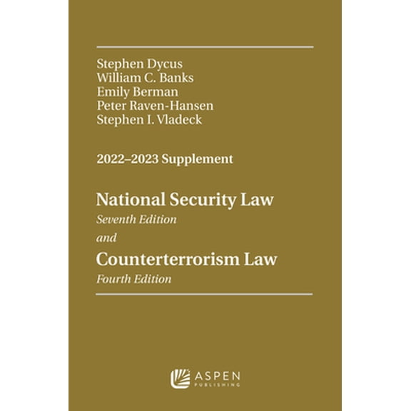 Pre-Owned National Security Law, Seventh Edition and Counterterrorism Law, Fourth Edition: 2022-2023 Supplement, 9781543858976, 154385897X, Paperback,