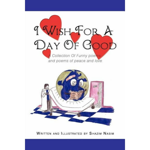 I Wish for a Day of Good : A Collection of Funny Poems and Poems of Peace and Love