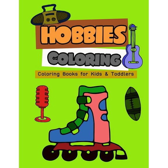 My First Toddler Activity Books Hobbies Coloring: Coloring Books for Kids & Toddlers, Book 6, (Paperback)