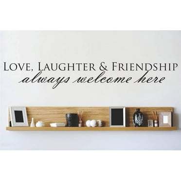 Custom Decals Love, Laughter & Friendship Always Welcome Here Quote 10x40 Inches