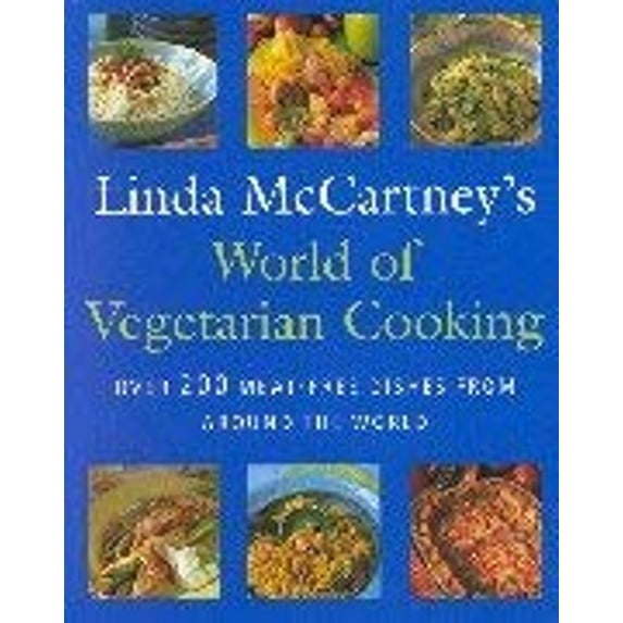 Pre-Owned Linda McCartney's World of Vegetarian Cooking : Over 200 Meat-Free Dishes from Around the World (Paperback) 0316854875 9780316854870