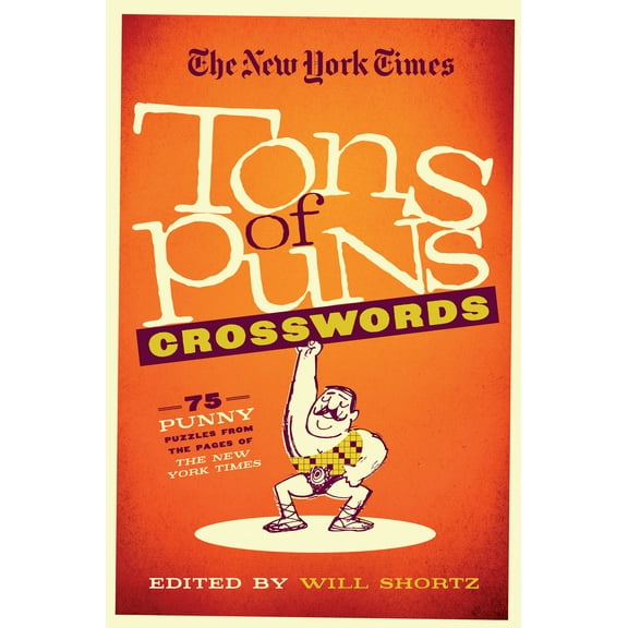 The New York Times Tons of Puns Crosswords : 75 Punny Puzzles from the Pages of The New York Times (Paperback)