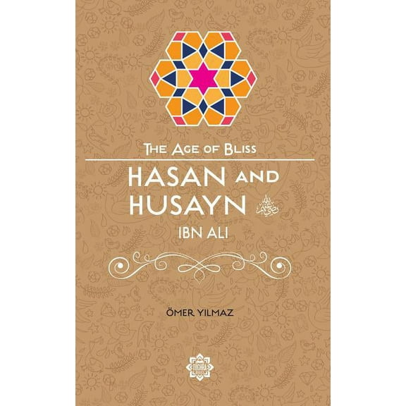 The Age of Bliss: Hasan and Husayn (Paperback)