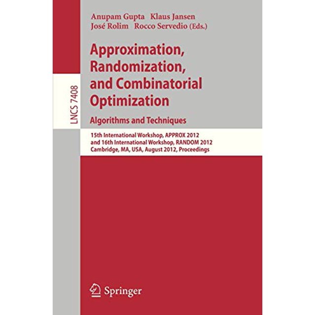 Approximation, Randomization, and Combinatorial Optimization. Algorithms and Techniques: 15th International Workshop, APPROX 2012, and 16th ... (Lecture Notes in Computer Science)