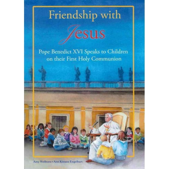 Friendship with Jesus : Pope Benedict XVI Talks to Children on Their First Holy Communion (Hardcover)